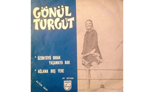 ÜZÜNTÜYÜ BIRAK, YAŞAMAYA BAK (GÖNÜL TURGUT) 